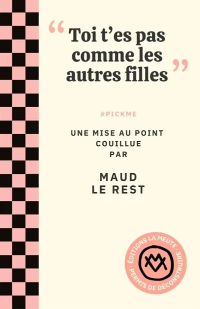 "Toi t'es pas comme les autres filles" : #pickme