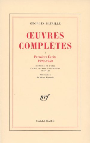 Oeuvres complètes. Vol. 1. Premiers écrits, 1922-1940. Histoire de l'oeil. L'anus solaire