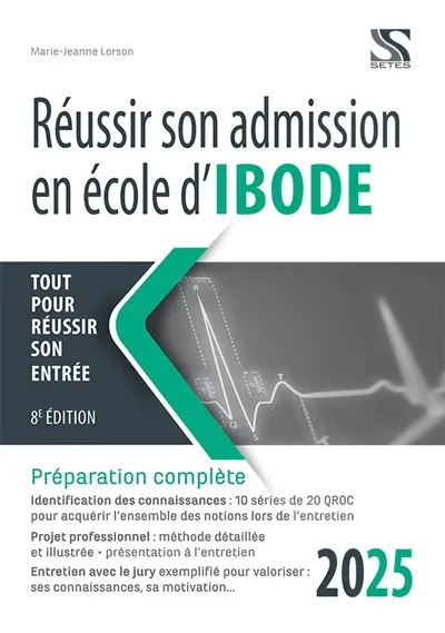 Réussir son admission en école d'Ibode, 2025 : tout pour réussir son entrée : préparation complète