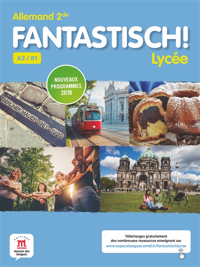 Fantastisch ! lycée : allemand 2de, A2-B1 : nouveaux programmes 2019