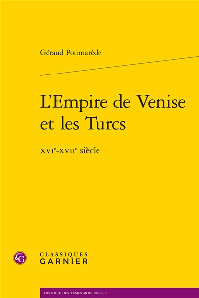 L'empire de Venise et les Turcs : XVIe-XVIIe siècle