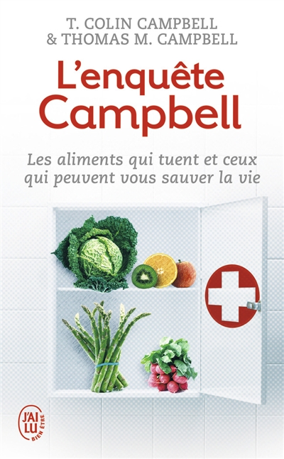 L'enquête Campbell : les aliments qui tuent et ceux qui peuvent vous sauver la vie