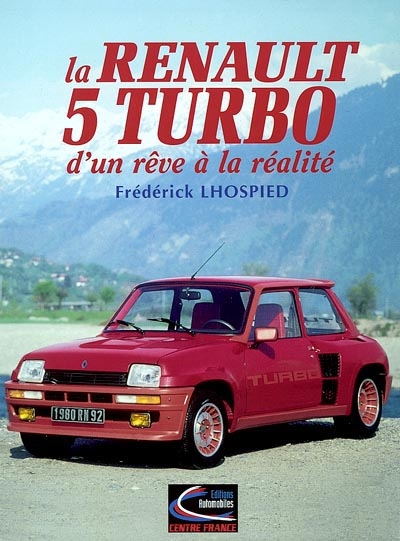 La Renault 5 turbo : d'un rêve à la réalité