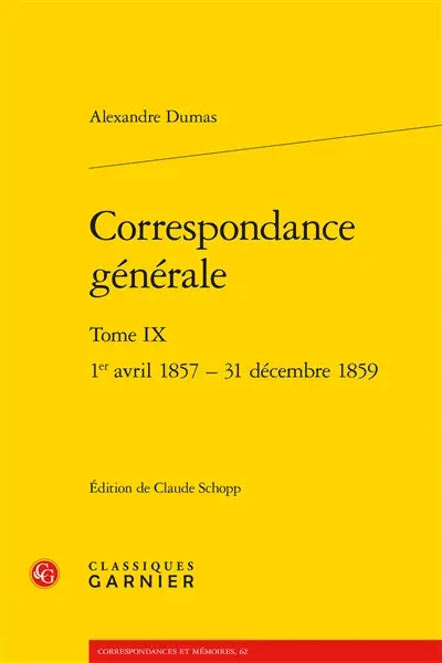 Correspondance générale. Vol. 9. 1er avril 1857-31 décembre 1859
