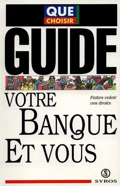 Votre banque et vous : faites valoir vos droits