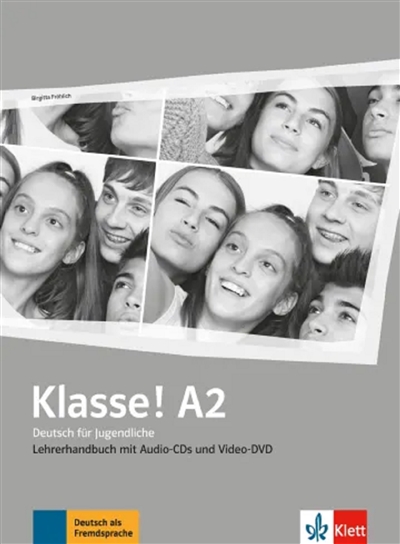 Klasse ! A2 : Deutsch für Jugendliche : Lehrerhandbuch mit Audio-CDs und Video-DVD