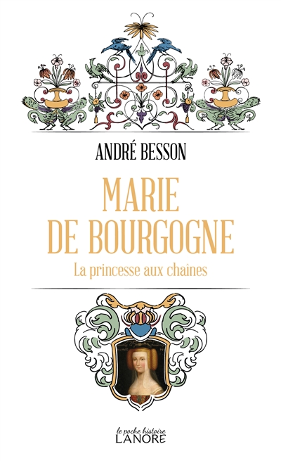 Marie de Bourgogne : la princesse aux chaînes - André Besson