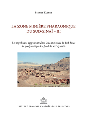 La zone minière pharaonique du Sud-Sinaï. Vol. 3. Les expéditions égyptiennes dans la zone minière du Sud-Sinaï du prédynastique à la fin de la XXe dynastie