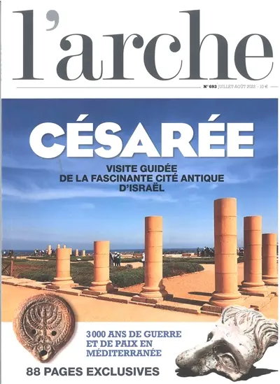 Arche (L'), n° 693. Césarée : visite guidée de la fascinante cité antique d'Israël