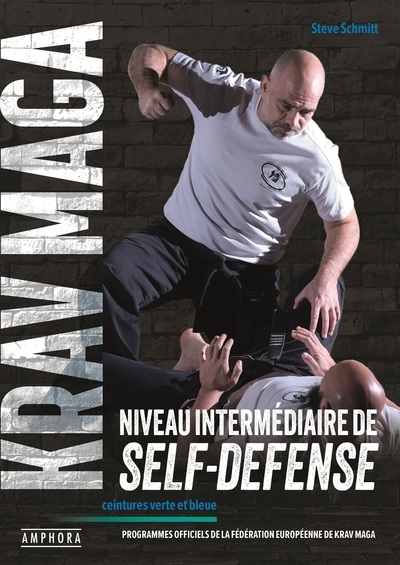 Krav maga, niveau intermédiaire de self-defense : ceintures verte et bleue : programmes officiels de la Fédération européenne de krav maga