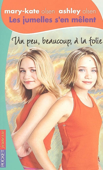 Les jumelles s'en mêlent : Mary-Kate Olsen, Ashley Olsen. Vol. 16. Un peu, beaucoup, à la folie !