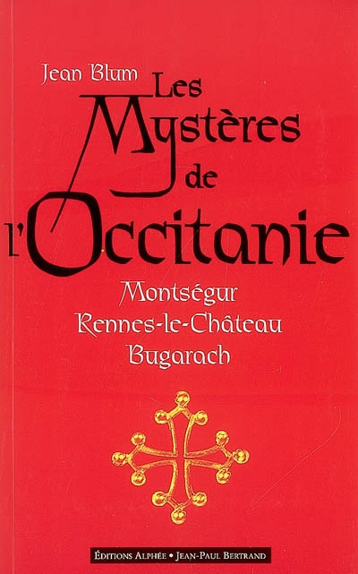 Les mystères de l'Occitanie : Montségur, Rennes-le-Château, Bugarach