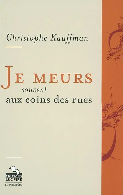 Je meurs souvent aux coins des rues
