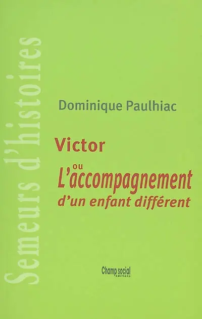Victor ou L'accompagnement d'un enfant différent : semeurs d'histoires