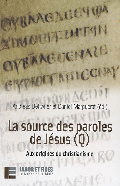 La source des paroles de Jésus (Q) : aux origines du christianisme