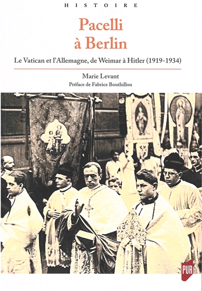 Pacelli à Berlin : le Vatican et l'Allemagne, de Weimar à Hitler (1919-1934)