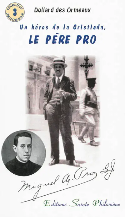 Un héros de la Cristiada, le père Pro