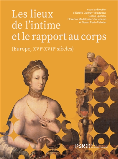 Les lieux de l'intime et le rapport au corps (Europe, XVIe-XVIIe siècles)