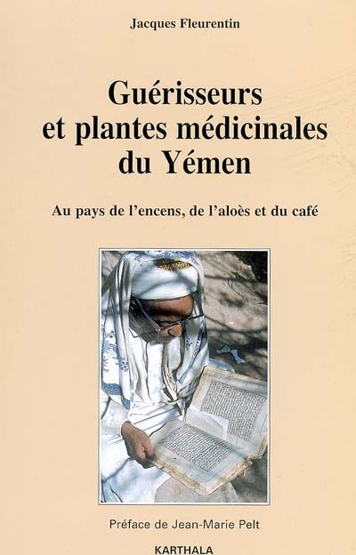 Guérisseurs et plantes médicinales du Yémen : au pays de l'encens, de l'aloès et du café