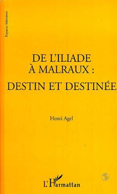 De l'Iliade à Malraux : destin et destinée