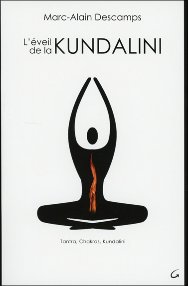 L'éveil de la kundalini : tantra, chakras, kundalini