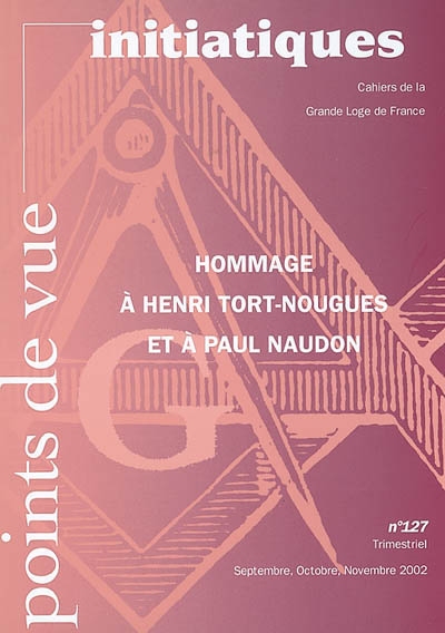 Points de vue initiatiques, n° 127. Hommage à Henri Tort-Nougues et à Paul Naudon