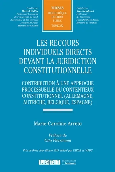 Les recours individuels directs devant la juridiction constitutionnelle : contribution à une approche processuelle du contentieux constitutionnel (Allemagne, Autriche, Belgique, Espagne)