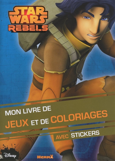 Star Wars rebels : mon livre de jeux et coloriages : avec stickers