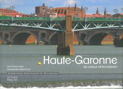 La Haute-Garonne : le coeur et la raison
