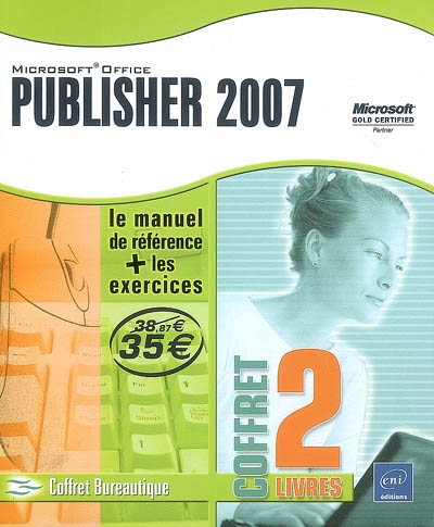 Publisher 2007 : le manuel de référence + les exercices