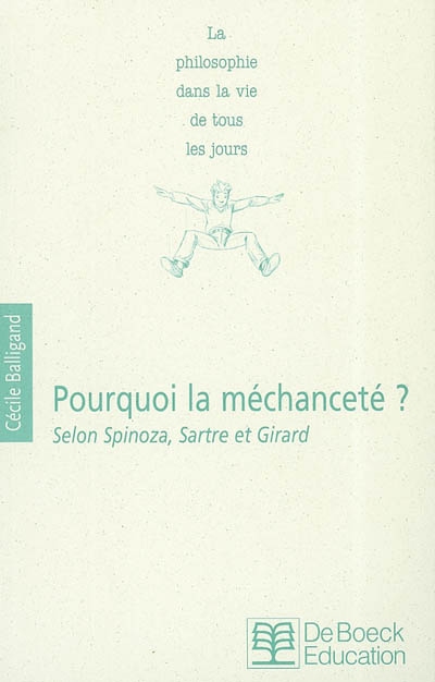 Pourquoi la méchanceté ? : selon Spinoza, Sartre est Girard