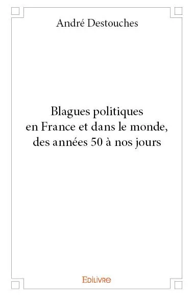 Blagues politiques en france et dans le monde, des années 50 à nos jours