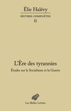 Oeuvres complètes. Vol. 2. L'ère des tyrannies : études sur le socialisme et la guerre