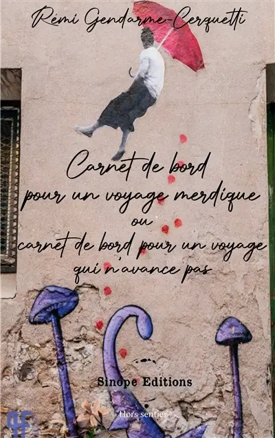 Carnet de bord pour un voyage merdique : ou carnet de bord pour un voyage qui n'avance pas