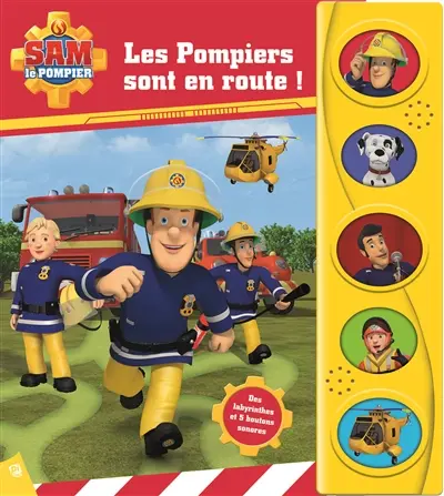 Sam le pompier. Les pompiers sont en route !