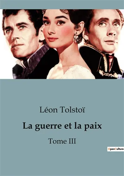 La guerre et la paix : Tome III