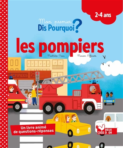 Les pompiers : un livre animé de questions-réponses : 2-4 ans