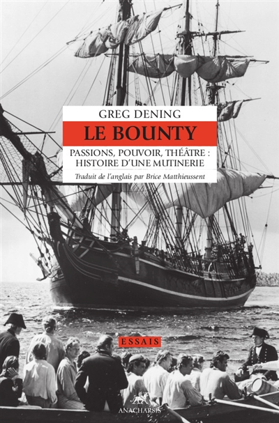 Le Bounty : passions, pouvoir, théâtre : histoire d'une mutinerie