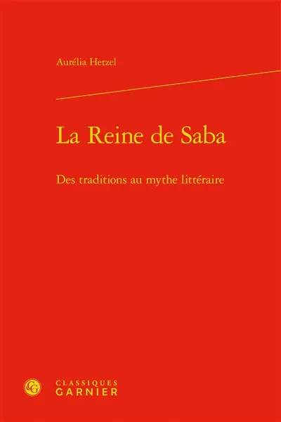 La reine de Saba : des traditions au mythe littéraire