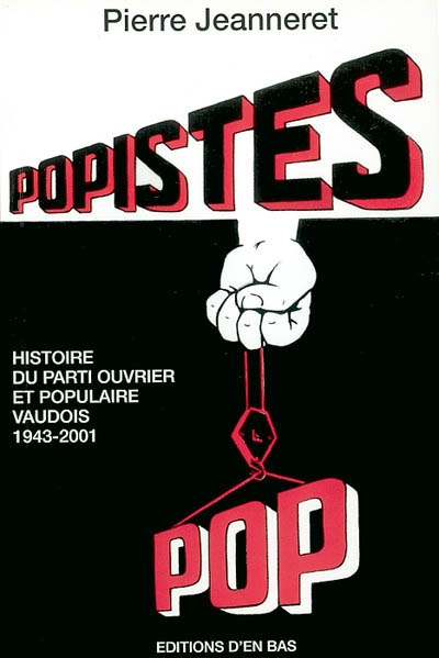 Popistes : histoire du Parti ouvrier et populaire vaudois : 1943-2001