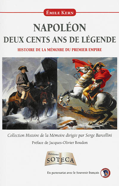 Napoléon : deux cents ans de légende : histoire de la mémoire du Premier Empire