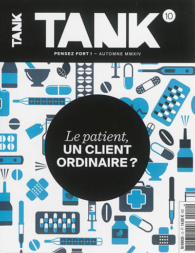 Tank : la revue de toutes les communications, n° 10. Le patient, un client ordinaire ?