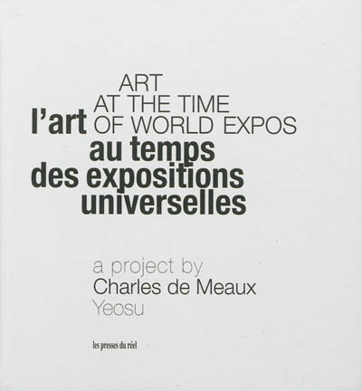 Art at the time of world expos : a project by Charles de Meaux, Yeosu. L'art au temps des expositions universelles : a project by Charles de Meaux, Yeosu