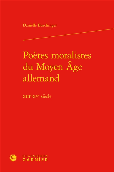 Poètes moralistes du Moyen Age allemand : XIIIe-XVe siècle
