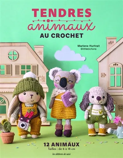 Tendres animaux au crochet : 12 animaux