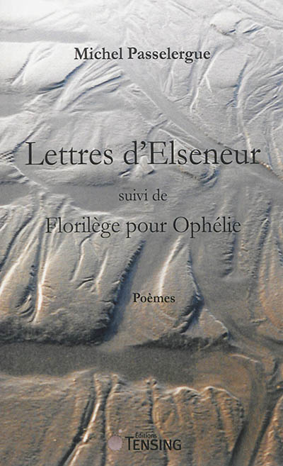Lettres d'Elseneur. Florilège pour Ophélie