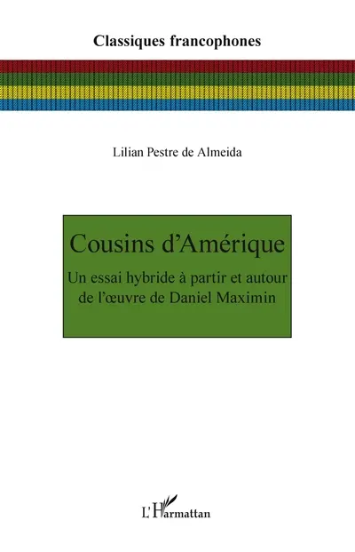 Cousins d'Amérique : un essai hybride à partir et autour de l'oeuvre de Daniel Maximin