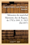 Mémoires du maréchal Marmont, duc de Raguse, de 1792 à 1841. V. 1813 (Ed.1857)