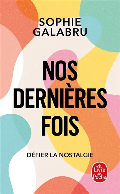 Nos dernières fois : défier la nostalgie