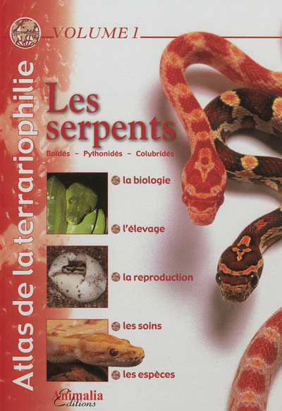 Atlas de la terrariophilie. Vol. 1. Les serpents : boïdés, pythonidés, colubridés